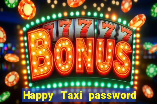 Happy Taxi password road 96 road 96 happy taxi security